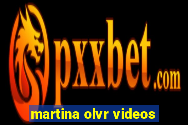 martina olvr videos